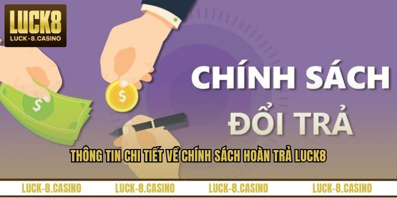 Chính Sách Hoàn Trả LUCK8 - Quy Định Nhận Tiền Thưởng - HIVEX.BABY Chính Sách Hoàn Trả LUCK8 - Quy Định Nhận Tiền Thưởng - HIVEX.BABY