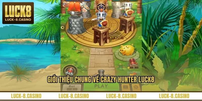 Crazy Hunter LUCK8 – Game săn thưởng kịch tính, dễ thắng - HIVEX.BABY Crazy Hunter LUCK8 – Game săn thưởng kịch tính, dễ thắng - HIVEX.BABY