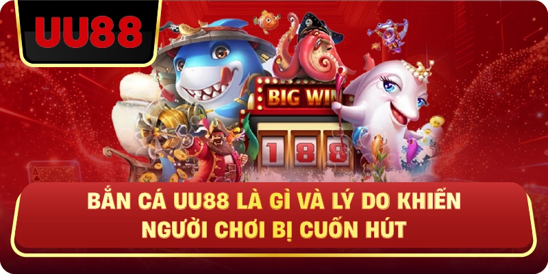 Bắn Cá Uu88 – Game Săn Cá Đổi Thưởng Hấp Dẫn, Chiến Lược Quyết Định Thắng Thua - HIVEX.BABY