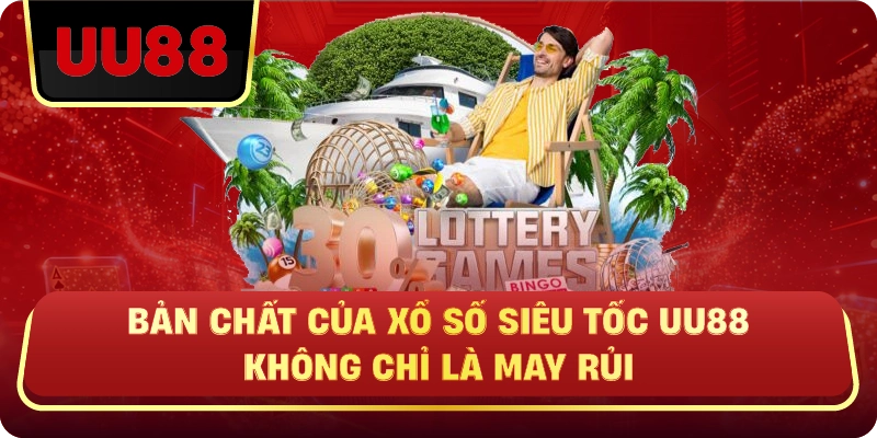 Xổ Số Siêu Tốc Uu88 – Cuộc Chơi Nhanh Nhưng Không Dành Cho Người Thiếu Chiến Lược - HIVEX.BABY