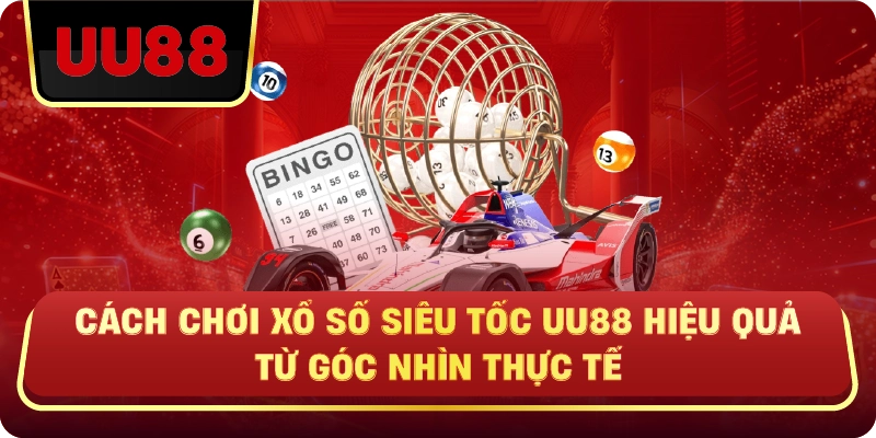 Xổ Số Siêu Tốc Uu88 – Cuộc Chơi Nhanh Nhưng Không Dành Cho Người Thiếu Chiến Lược - HIVEX.BABY