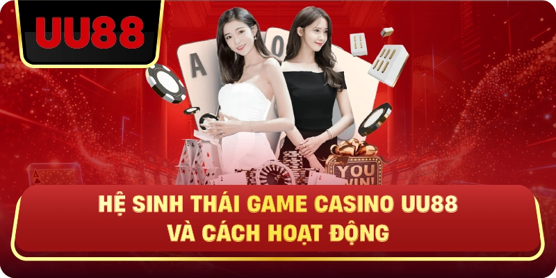 Casino Uu88 – Trải Nghiệm Thật, Cược Chuẩn - HIVEX.BABY