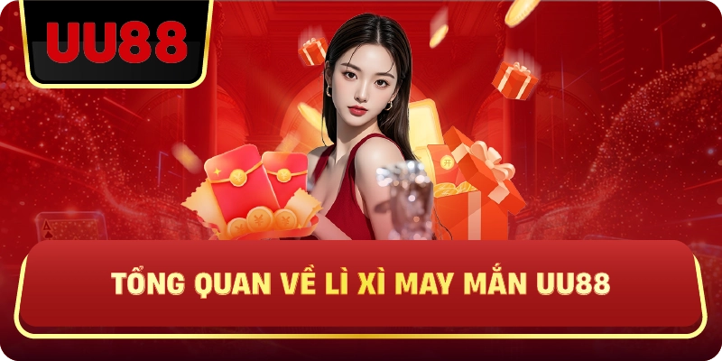Lì Xì May Mắn UU88 – Cơ Hội Nhận Thưởng Mỗi Ngày Không Giới Hạn - HIVEX.BABY