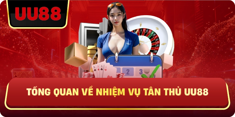 Nhiệm Vụ Tân Thủ UU88 – Cách Nhận Thưởng Dễ Dàng Ngay Khi Bắt Đầu - HIVEX.BABY