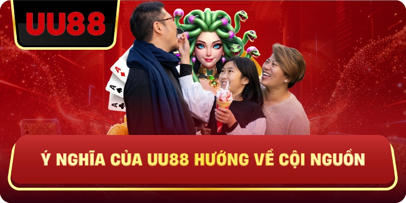 UU88 Hướng Về Cội Nguồn – Kết Nối Giải Trí Và Giá Trị Truyền Thống - HIVEX.BABY