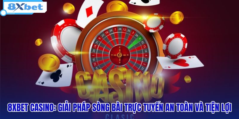 Casino Là Gì? Cẩm Nang Sòng Bạc Trực Tuyến Tại 8XBET - HIVEX.BABY
