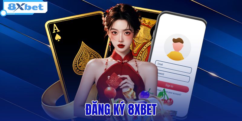 Đăng Ký 8XBET - 3 Bước Mở Tài Khoản Nhận Ngay 128K - HIVEX.BABY