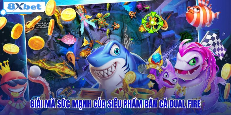 Bắn Cá Dual Fire - Kích Hoạt Súng Đôi Đổi Thưởng 8XBET - HIVEX.BABY Bắn Cá Dual Fire - Kích Hoạt Súng Đôi Đổi Thưởng 8XBET - HIVEX.BABY