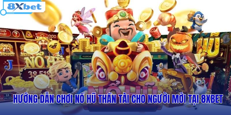 Nổ Hũ Thần Tài Tại 8XBET: Quay Slot Săn Jackpot Cực Hấp Dẫn - HIVEX.BABY