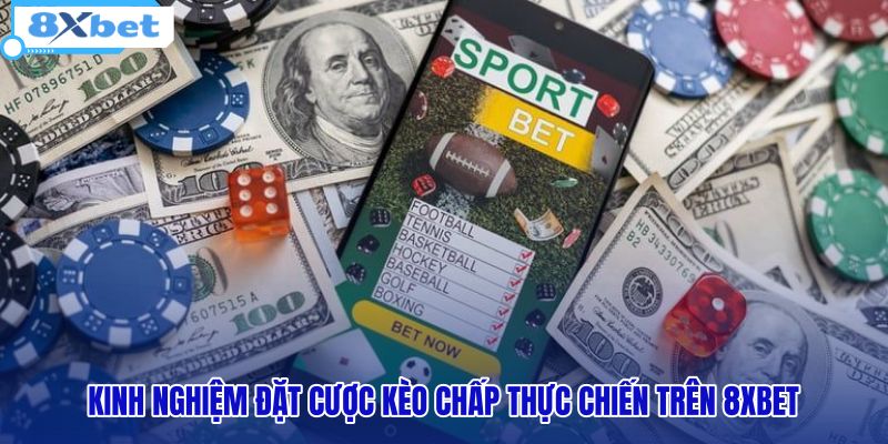 Kèo Chấp Là Gì? Cách Đọc Tỷ Lệ Châu Á Chuẩn Tại 8XBET - HIVEX.BABY
