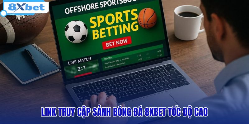 8Xbet Bóng Đá | Cổng Đăng Nhập Sảnh Thể Thao Chính Thức - HIVEX.BABY