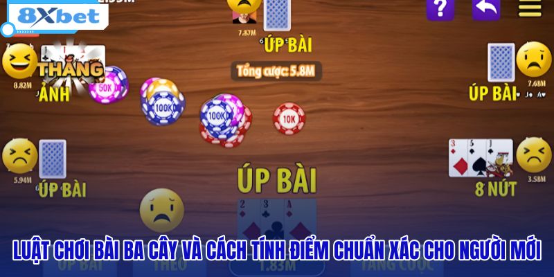 Bài Ba Cây - Luật Chơi Và Cách Tính Điểm Chuẩn Tại 8XBET - HIVEX.BABY