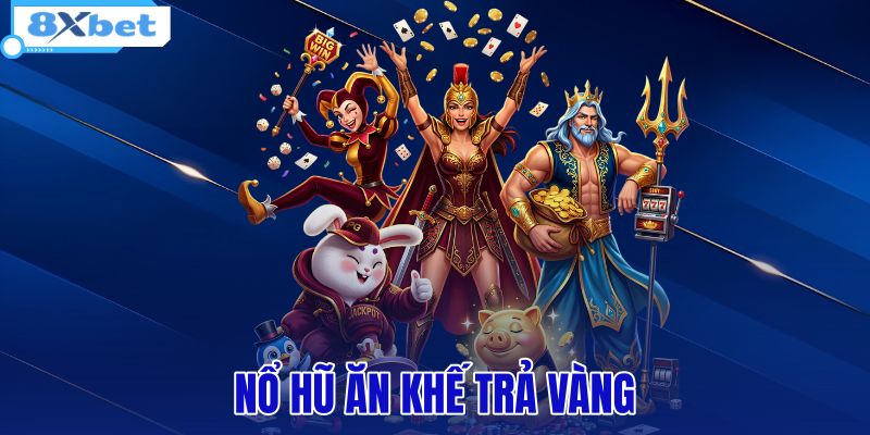Nổ Hũ - Sảnh Game Đổi Thưởng Tiền Thật 8XBET Tặng 128K - HIVEX.BABY