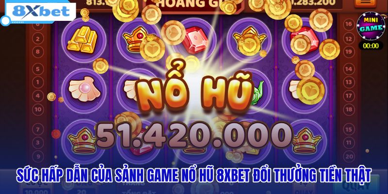 Nổ Hũ - Sảnh Game Đổi Thưởng Tiền Thật 8XBET Tặng 128K - HIVEX.BABY